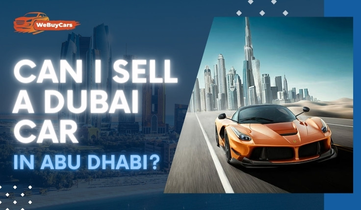 Can I Sell a Dubai Car in Abu Dhabi?